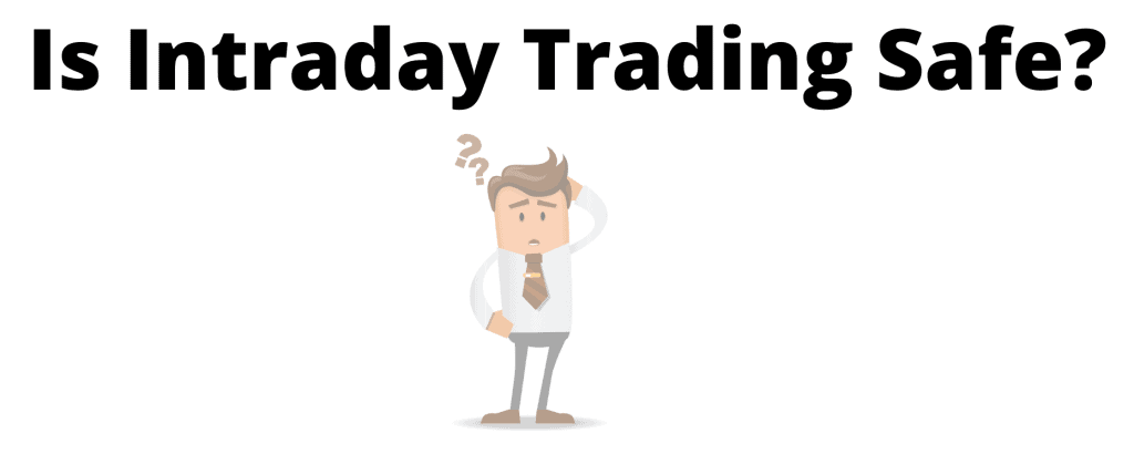 Is Intraday Trading Safe