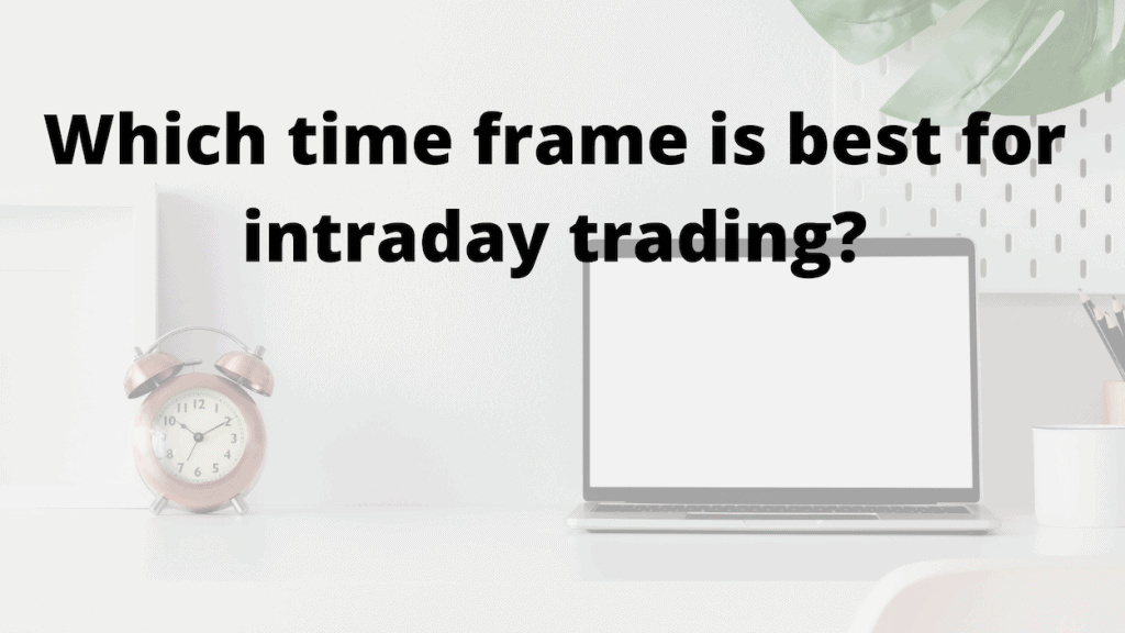 best time frame for intraday trading